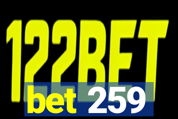 bet 259